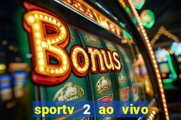 sportv 2 ao vivo mega canais