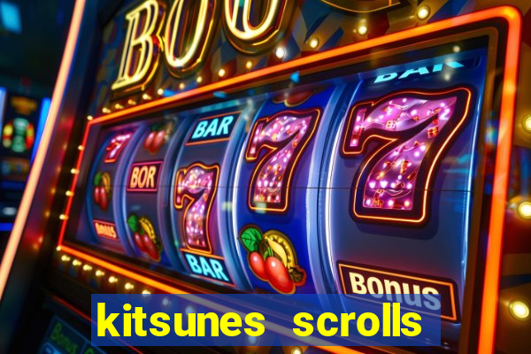 kitsunes scrolls expanded edition slot free play