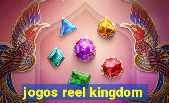 jogos reel kingdom