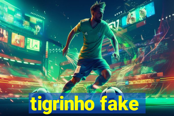 tigrinho fake