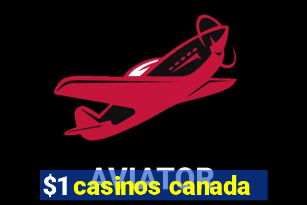 $1 casinos canada