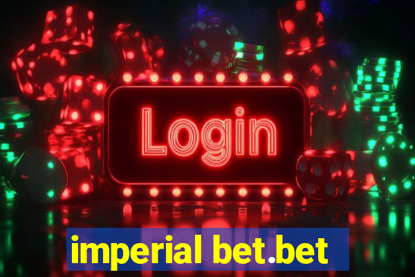 imperial bet.bet