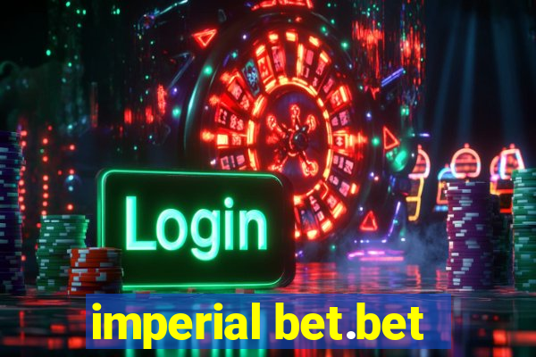 imperial bet.bet