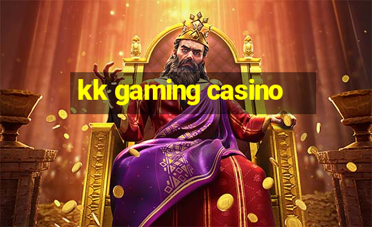 kk gaming casino