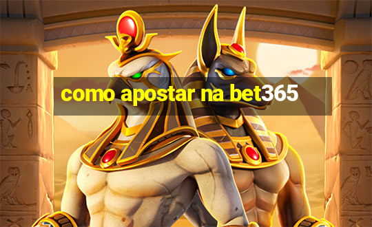 como apostar na bet365