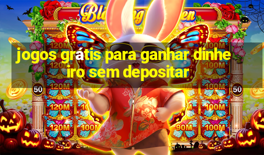 jogos grátis para ganhar dinheiro sem depositar