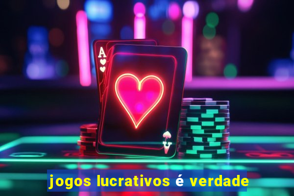 jogos lucrativos é verdade