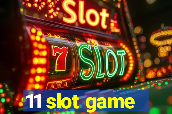 11 slot game