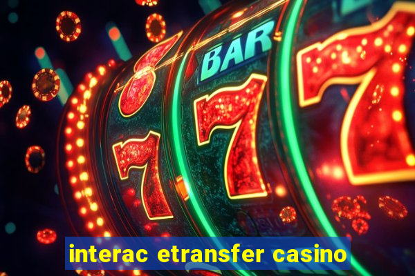 interac etransfer casino