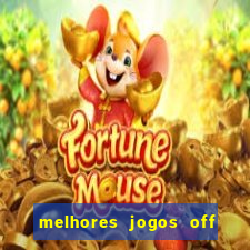 melhores jogos off line android