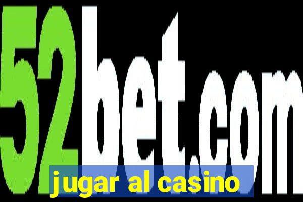 jugar al casino