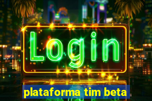 plataforma tim beta