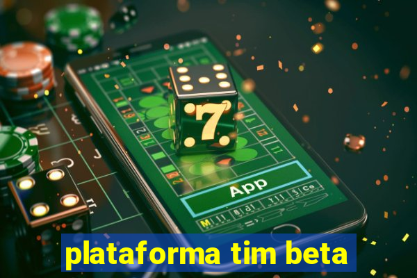 plataforma tim beta