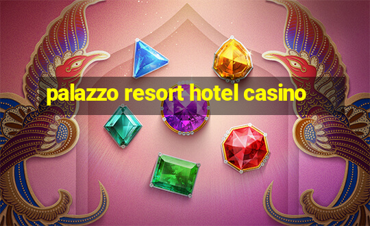 palazzo resort hotel casino