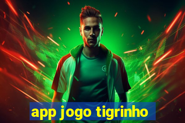 app jogo tigrinho