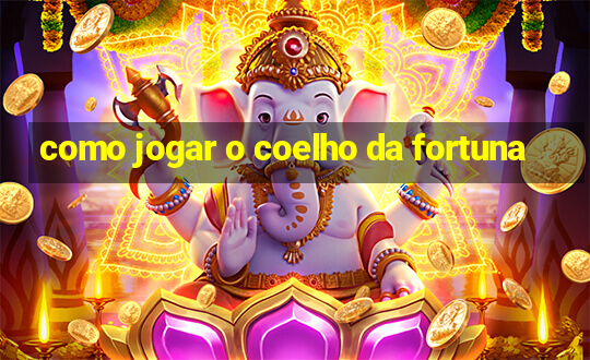 como jogar o coelho da fortuna