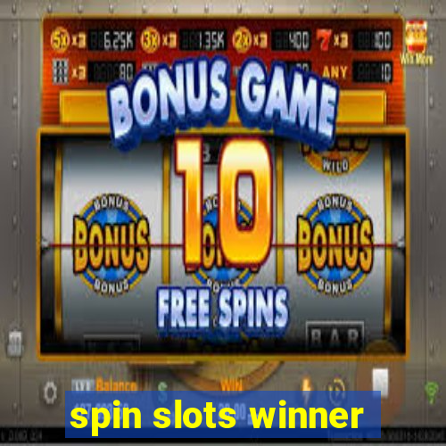 spin slots winner