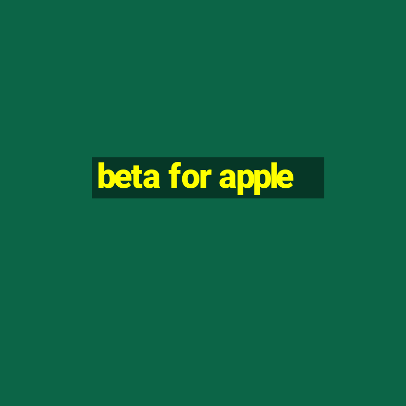 beta for apple