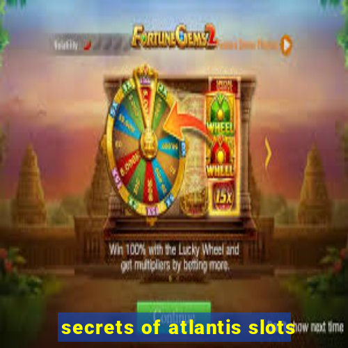 secrets of atlantis slots