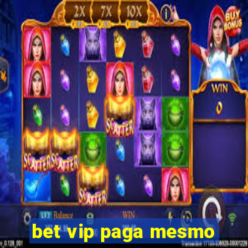 bet vip paga mesmo