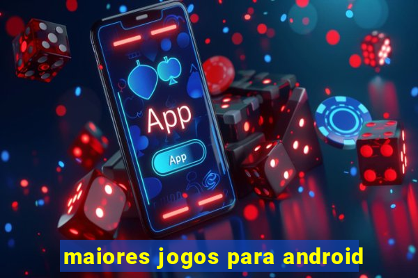 maiores jogos para android