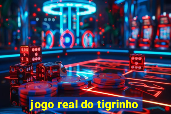 jogo real do tigrinho