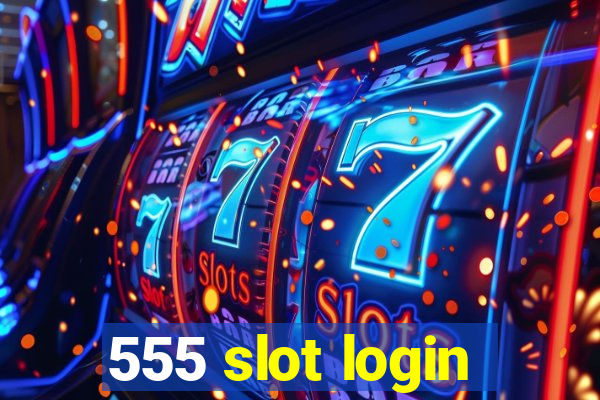 555 slot login