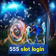 555 slot login