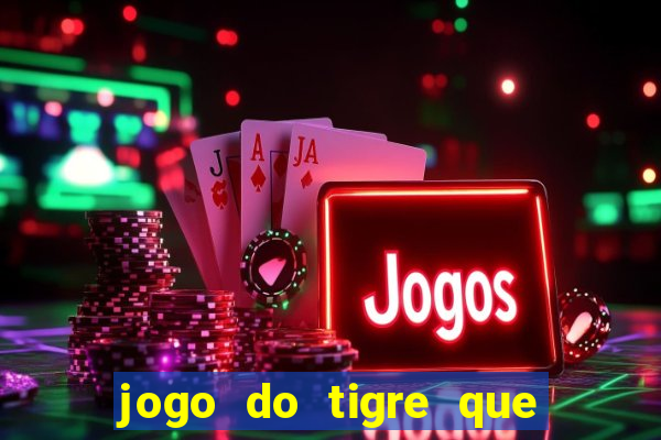 jogo do tigre que paga dinheiro de verdade