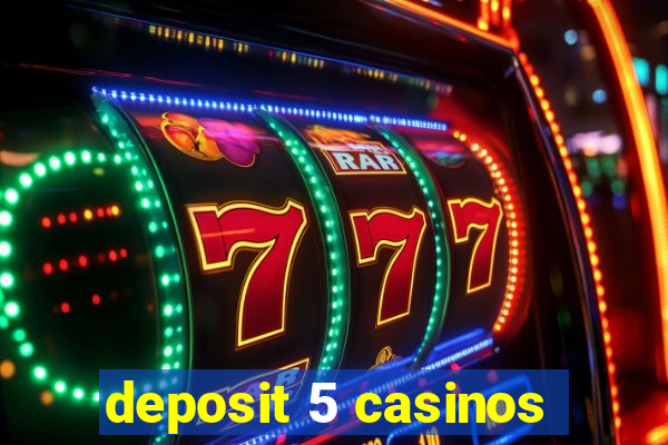 deposit 5 casinos