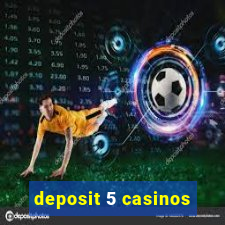 deposit 5 casinos