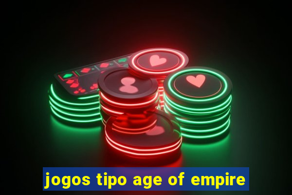 jogos tipo age of empire