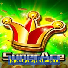 jogos tipo age of empire