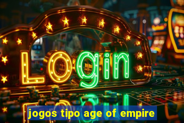 jogos tipo age of empire