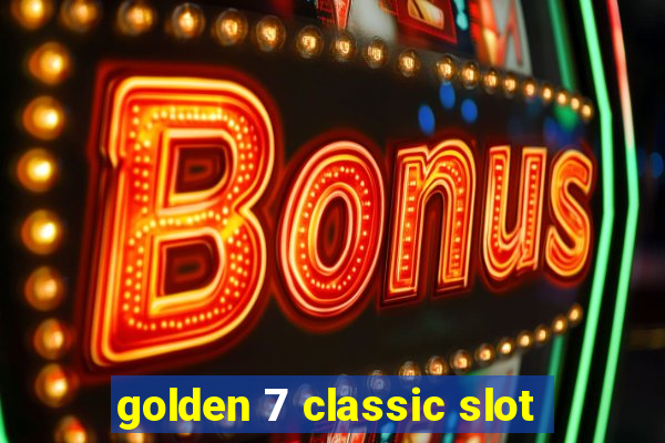 golden 7 classic slot