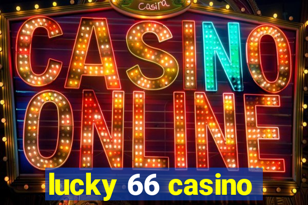 lucky 66 casino