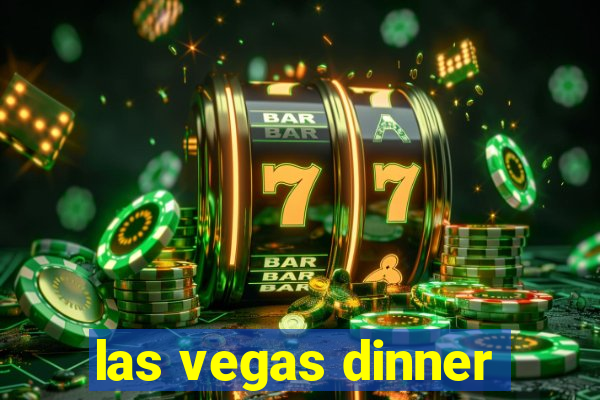 las vegas dinner