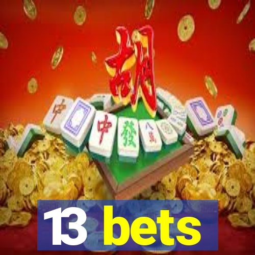 13 bets