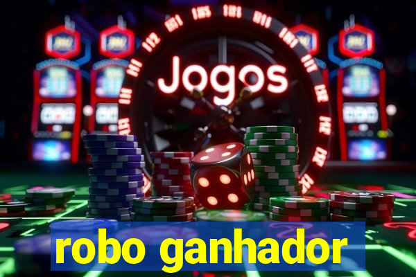 robo ganhador