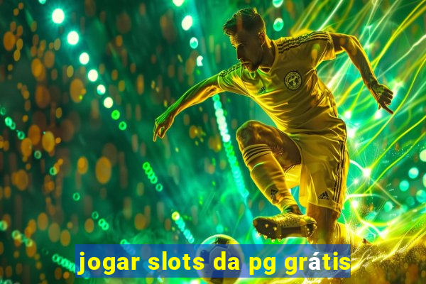 jogar slots da pg grátis