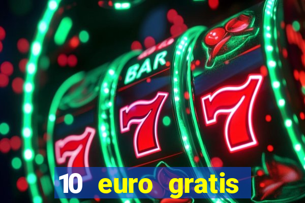 10 euro gratis casino echtgeld ohne einzahlung