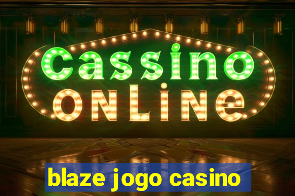 blaze jogo casino