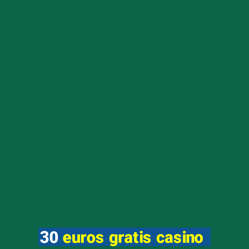 30 euros gratis casino