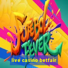 live casino betfair