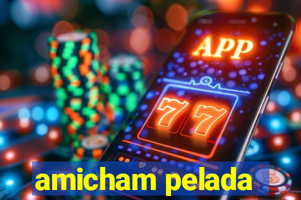 amicham pelada