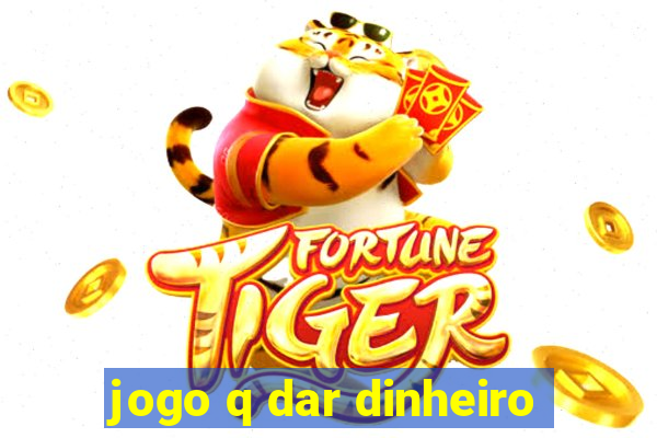 jogo q dar dinheiro