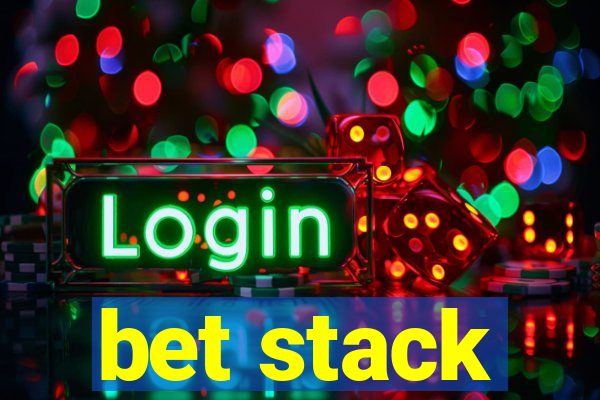 bet stack