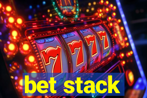 bet stack