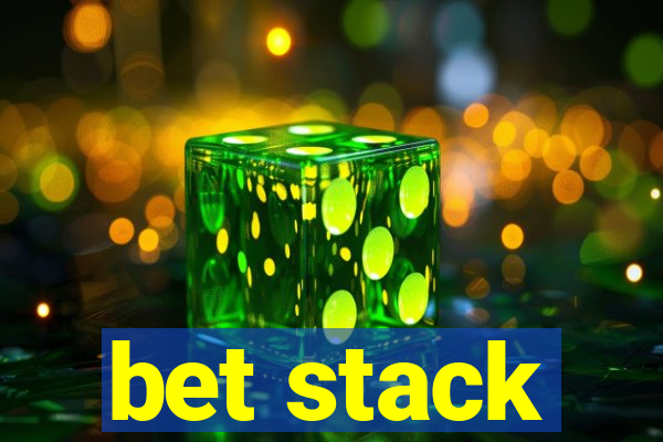 bet stack