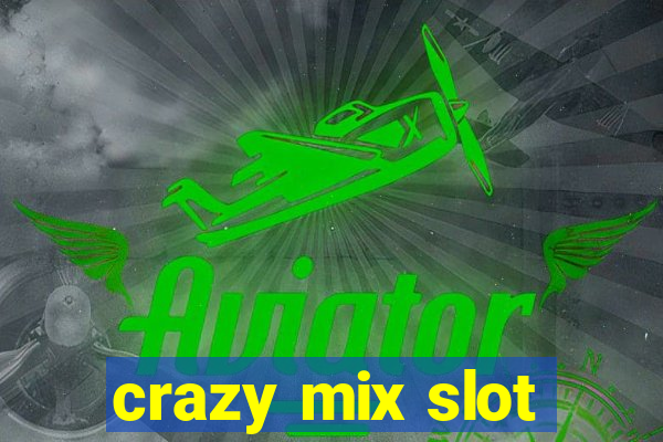 crazy mix slot